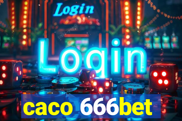 caco 666bet